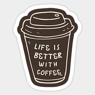 Life is Better With Coffee Sticker